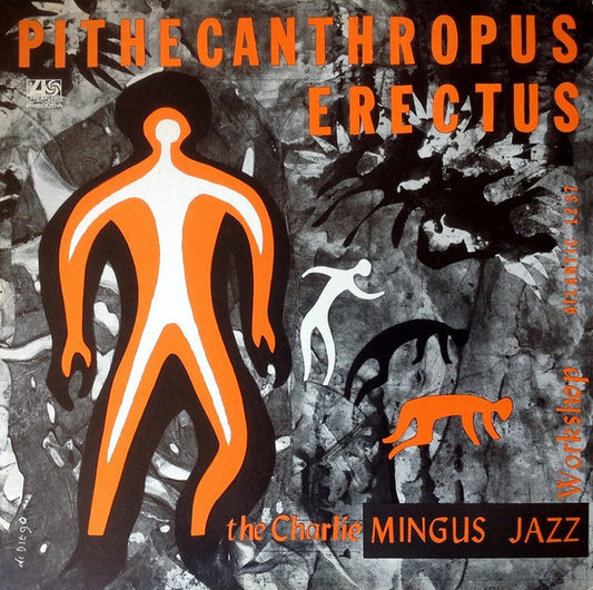 The Charlie Mingus Jazz Workshop* / チャーリー・ミンガス* : Pithecanthropus Erectus = 直立猿人 (LP, Album, Mono, RE)