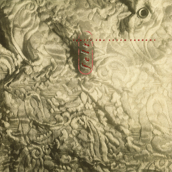 Felt : Ignite The Seven Cannons (LP, Album, RE, RM)