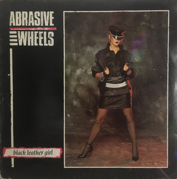 Abrasive Wheels : Black Leather Girl (LP, Album, RE)