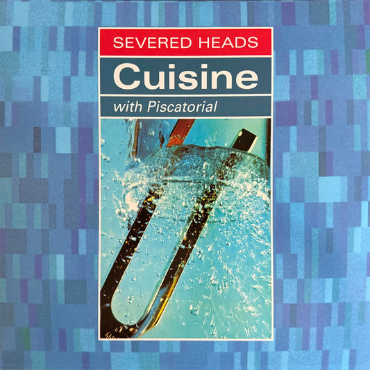 Severed Heads : Cuisine (With Piscatorial) (2xLP, Album, RE)