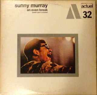 Sunny Murray : An Even Break (Never Give A Sucker) (LP, Album, RE)