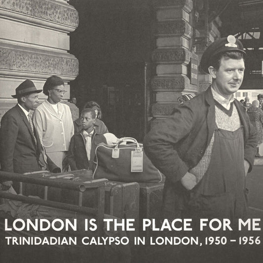 Various : London Is The Place For Me (Trinidadian Calypso In London, 1950 - 1956) (2xLP, Comp)