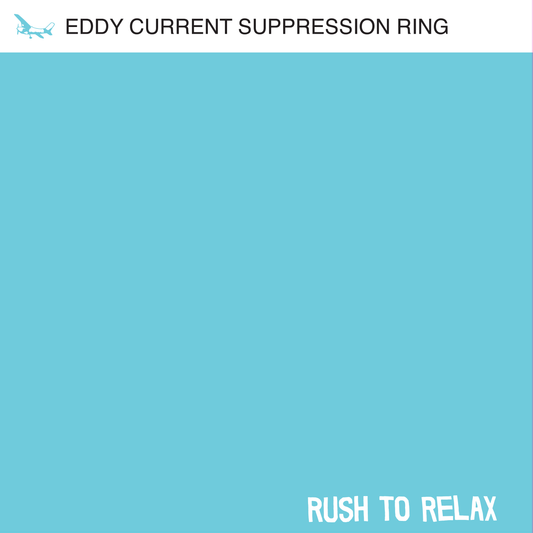 EDDY CURRENT SUPPRESSION RING - RUSH TO RELAX (PRE ORDER - OUT FRIDAY 21ST)
