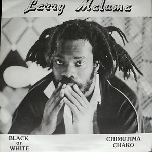 Larry Maluma : Black Or White / Chimutima Chako (7")