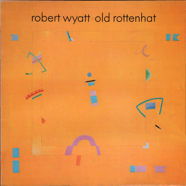 Robert Wyatt : Old Rottenhat (LP, Album, Gat)